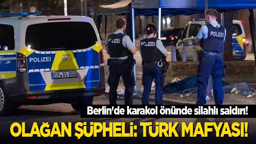 Berlin'de karakol önünde silahlı saldırı! Olağan şüpheli: Türk mafyası!