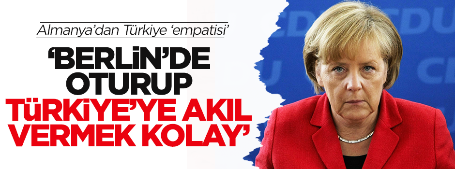 Berlin'de rahat oturup Türkiye'ye akıl vermek kolay