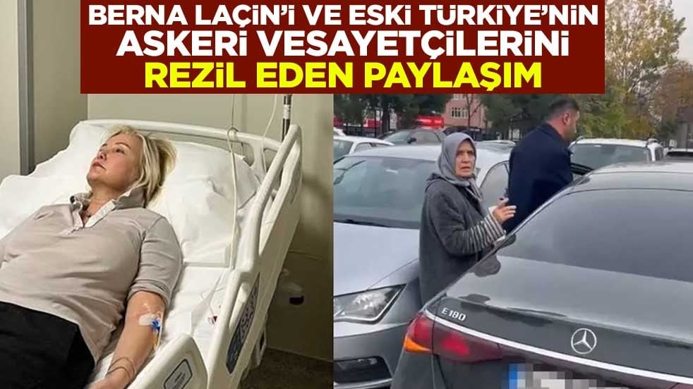 Berna Laçin’i ve eski Türkiye’nin askeri vesayetçilerini rezil eden paylaşım