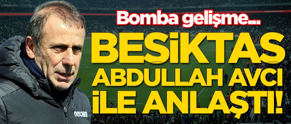 Beşiktaş Abdullah Avcı ile anlaşmaya vardı