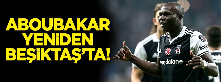 Beşiktaş Aboubakar'ı yeniden kiraladı