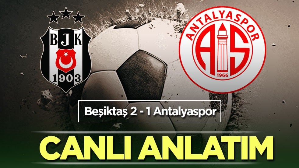 Beşiktaş - Antalyaspor | CANLI ANLATIM