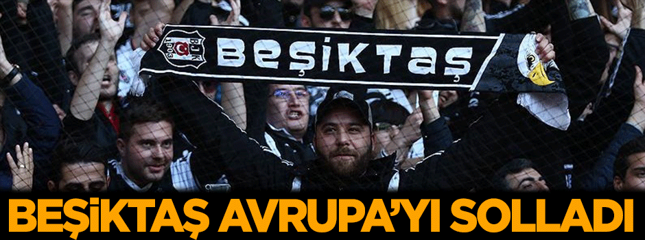 Beşiktaş, Avrupa kulüplerini solladı