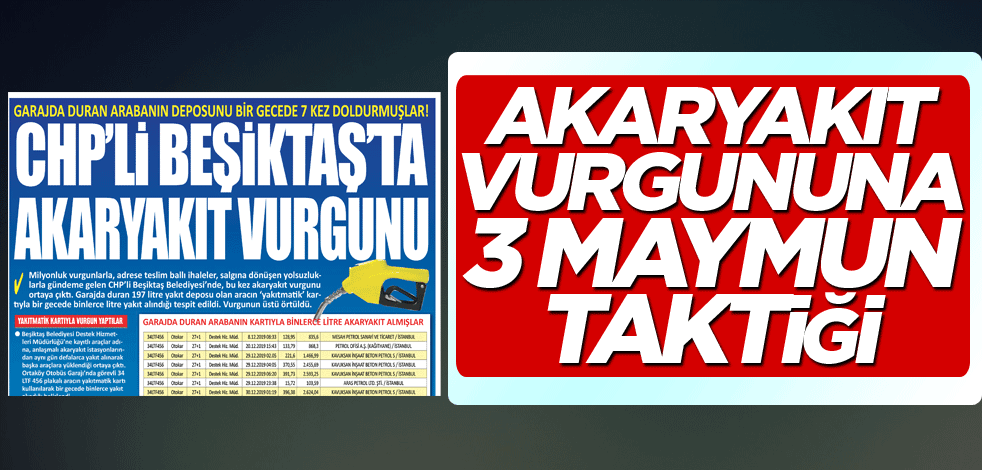 Beşiktaş Belediyesi’ndeki akaryakıt vurgununa 3 maymun taktiği