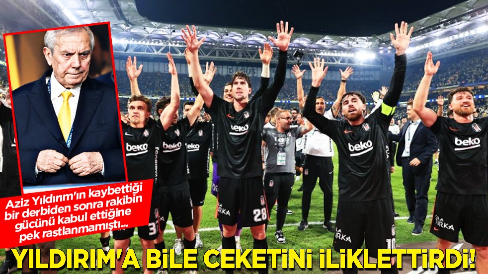 'Beşiktaş bizden iyiydi' itirafı daha önce hiç olmamıştı... Aziz Yıldırım'a bile ceketini iliklettirdi!