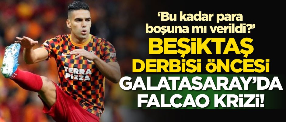 Beşiktaş derbisi öncesi Galatasaray'da Falcao krizi: Bu kadar para boşuna mı verildi?