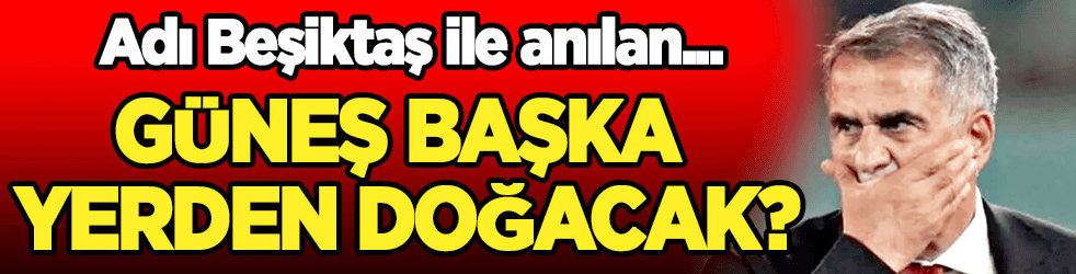 Beşiktaş derken, Güneş başka yerden doğacak?