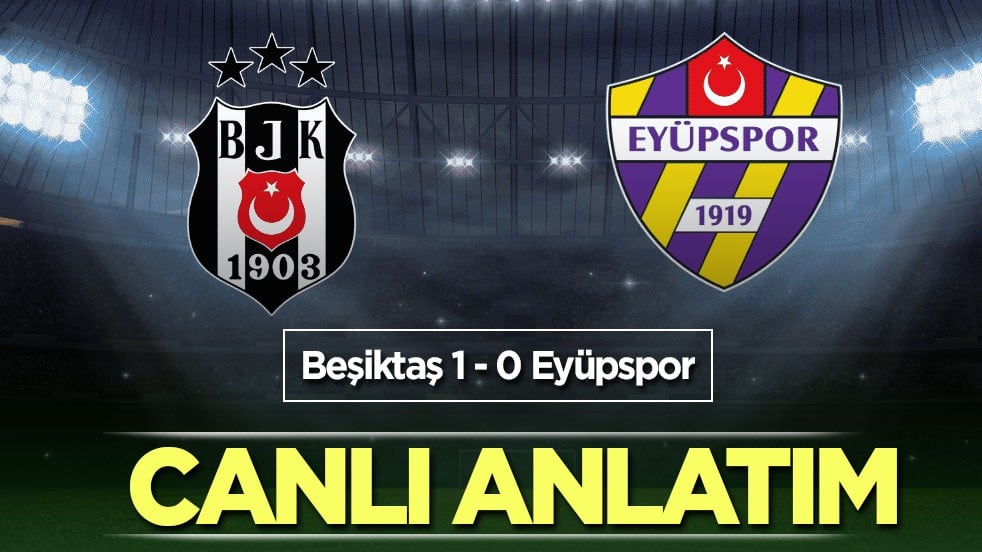 Beşiktaş - Eyüpspor | CANLI ANLATIM