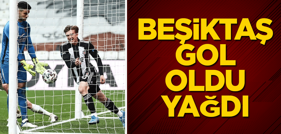 Beşiktaş gol oldu yağdı