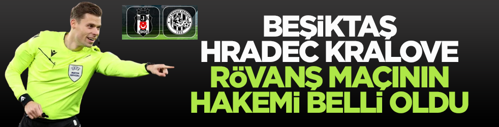 Beşiktaş-Hradec Kralove rövanş maçının hakemi belli oldu