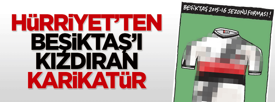 Beşiktaş Hürriyet'i kınadı