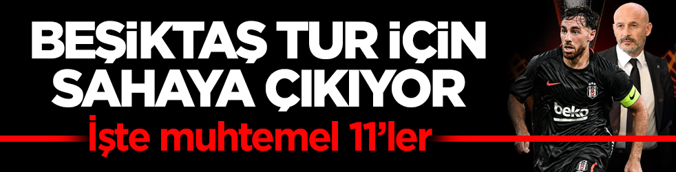 Beşiktaş play-off için sahaya çıkıyor! İşte muhtemel 11’ler