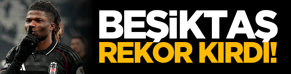 Beşiktaş rekor kırdı!