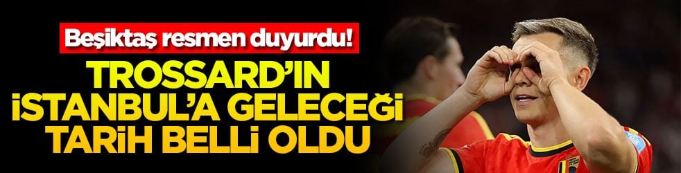 Beşiktaş resmen duyurdu! Trossard'ın İstanbul'a geliş tarihi belli oldu
