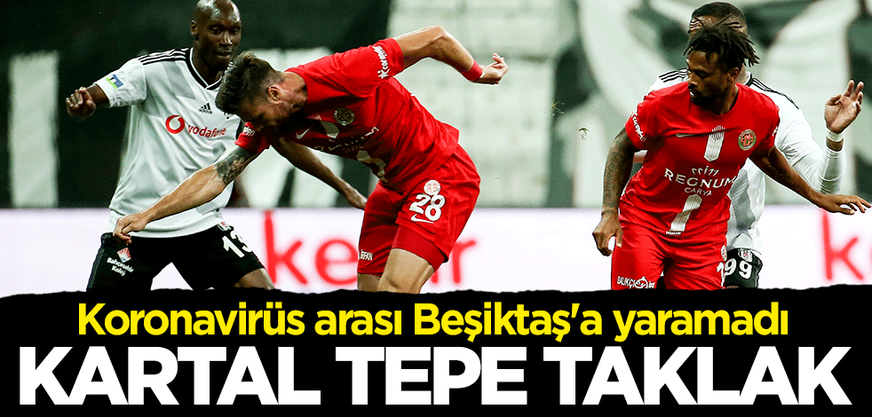 Beşiktaş sahasında Antalyaspor'a yenildi