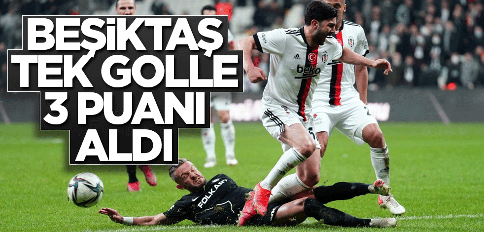 Beşiktaş tek golle 3 puanı aldı