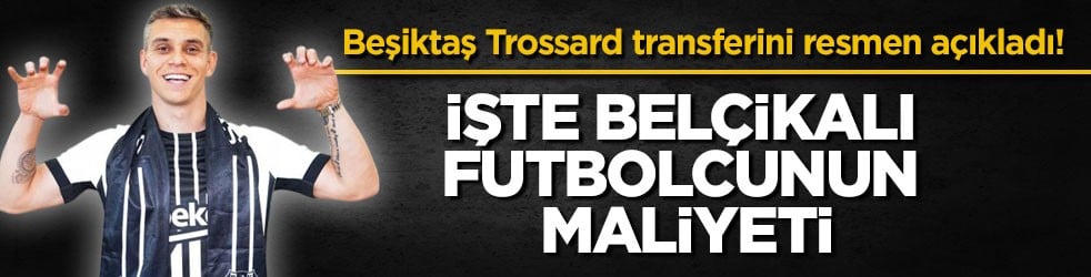 Beşiktaş Trossard transferini resmen açıkladı! İşte Belçikalı futbolcunun maliyeti