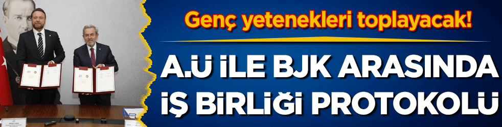 Beşiktaş üniversiteden genç yetenekleri toplayacak: A.Ü ile BJK arasında iş birliği protokolü!