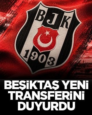 Beşiktaş yeni transferini duyurdu