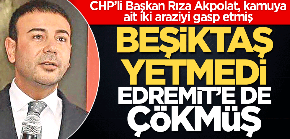 Beşiktaş yetmedi Edremit’e de çökmüş