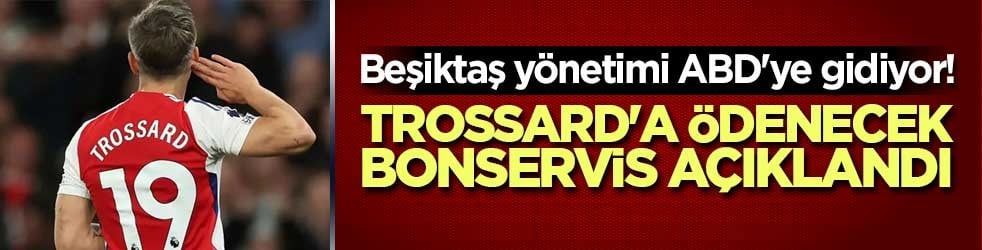Beşiktaş yönetimi ABD'ye gidiyor! Trossard'a ödenecek bonservis açıklandı