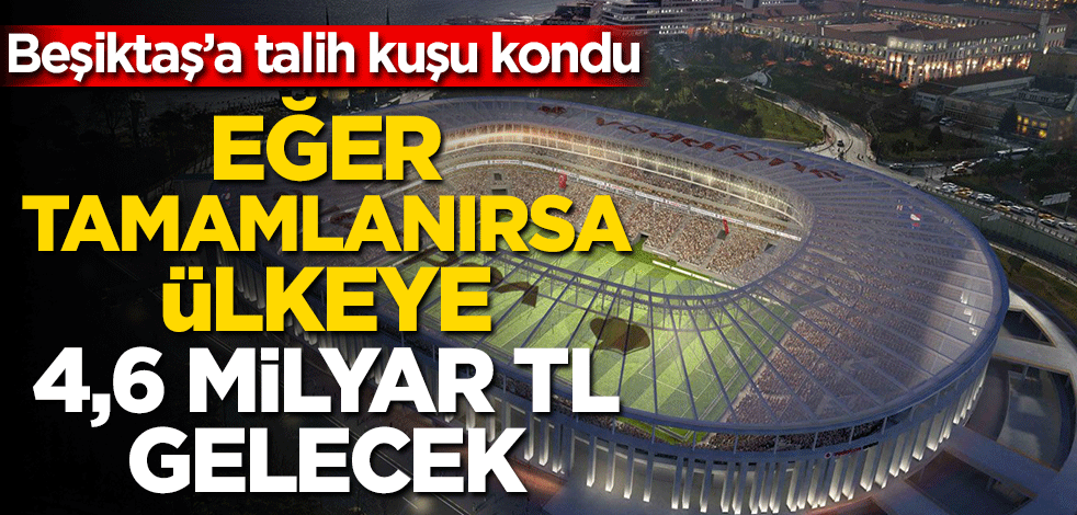 Beşiktaş’a talih kuşu kondu! Eğer gerçekleşirse ülkeye 4,6 milyar TL girecek