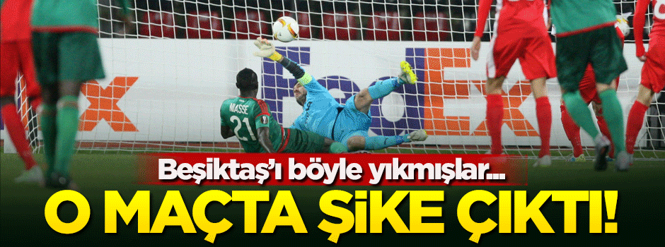 Beşiktaş'ı yıkan maçta 'şike' çıktı