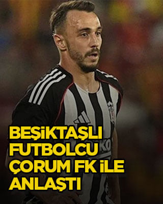 Beşiktaşlı futbolcu Çorum FK ile anlaştı