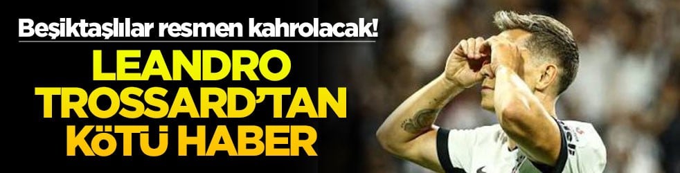 Beşiktaşlılar resmen kahrolacak! Leandro Trossard'tan kötü haber