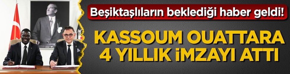 Beşiktaşlıların beklediği haber geldi! Kassoum Ouattara 4 yıllık imzayı attı
