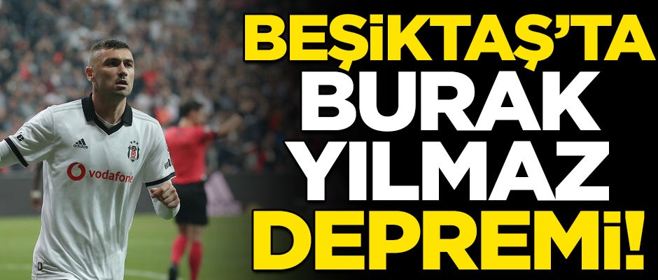 Beşiktaş'ta deprem! Burak Yılmaz'la yollar ayrılıyor