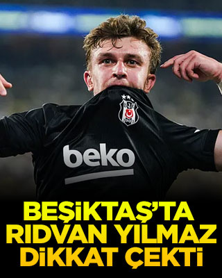 Beşiktaş’ta Rıdvan Yılmaz dikkat çekti