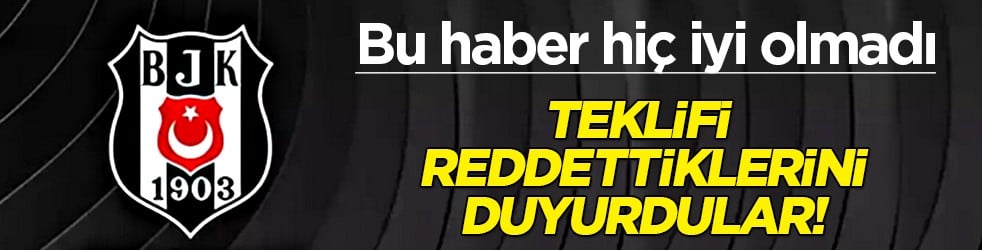 Beşiktaş'ta transferde devasa bir hareketlilik sürüyor! Ama bu sefer gelen haber hiç iyi olmadı
