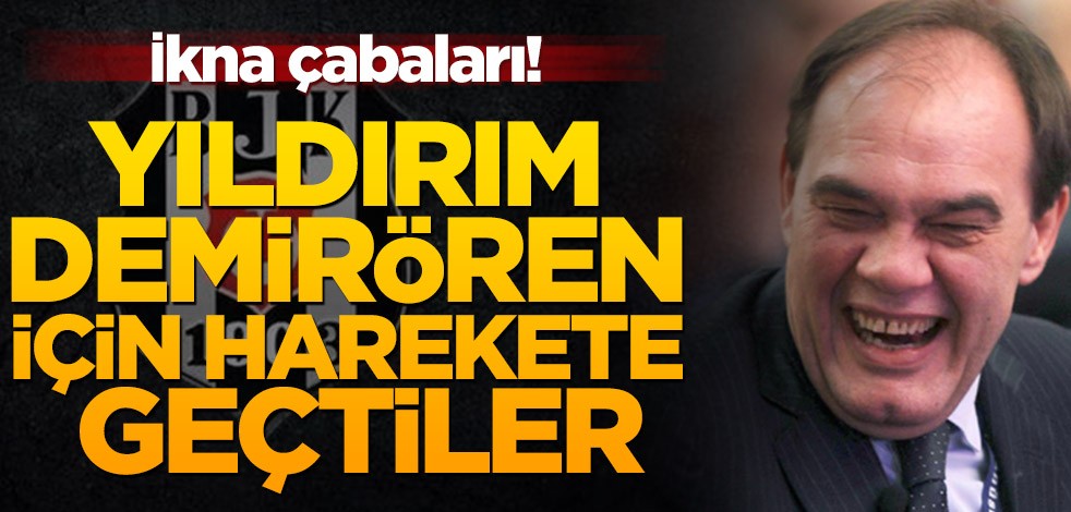 Beşiktaş'ta Yıldırım Demirören hareketliliği!