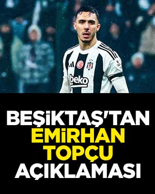 Beşiktaş'tan Emirhan Topçu açıklaması