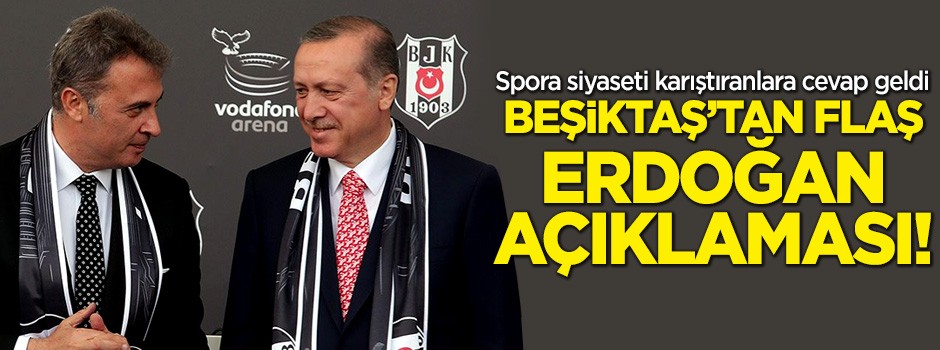 Beşiktaş'tan flaş Erdoğan açıklaması!