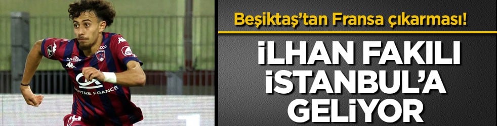 Beşiktaş’tan Fransa çıkarması! İlhan Fakılı, İstanbul’a geliyor
