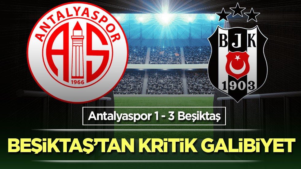 Beşiktaş’tan kritik galibiyet
