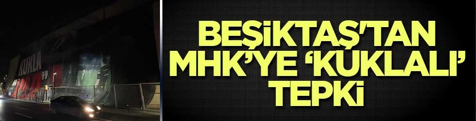 Beşiktaş'tan MHK’ye ‘Kuklalı’ tepki