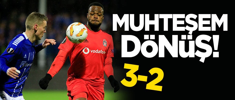 Beşiktaş'tan muhteşem dönüş: 3-2!