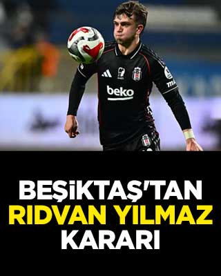 Beşiktaş'tan Rıdvan Yılmaz kararı