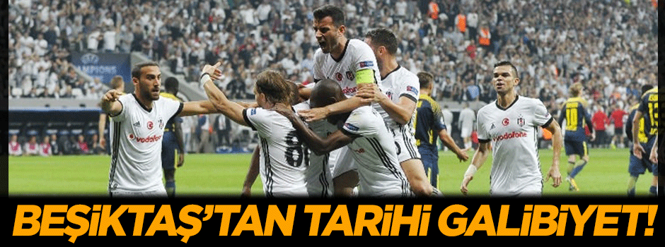 Beşiktaş'tan tarihi galibiyet