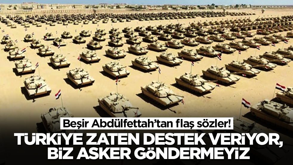  Beşir Abdülfettah: Türkiye zaten destek veriyor, biz asker göndermeyiz