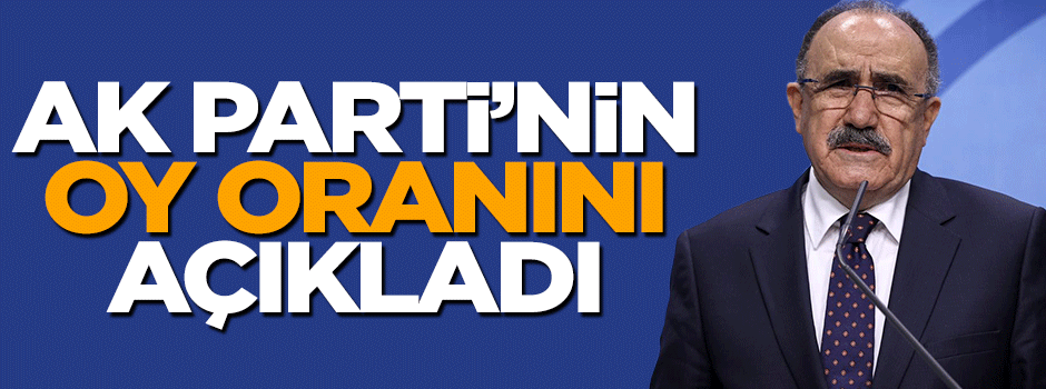 Beşir Atalay AK Parti'nin oy oranını açıkladı
