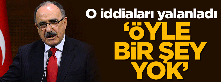 Beşir Atalay: Hayır öyle bir şey yok