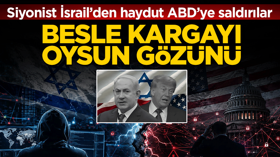 Besle kargayı oysun gözünü: Siyonist İsrail’den haydut ABD’ye saldırılar