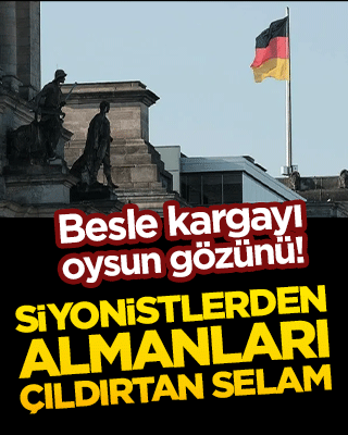 Besle kargayı oysun gözünü! Siyonistlerden Almanları çıldırtan selam