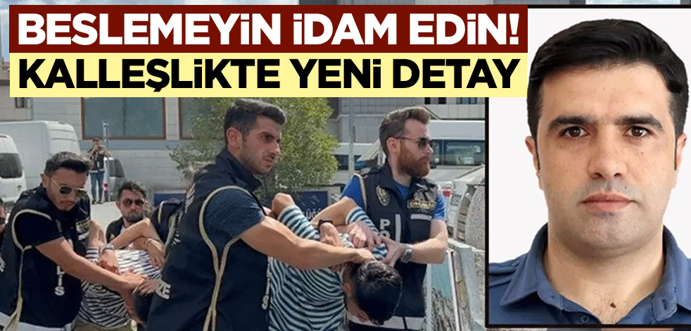 Beslemeyin idam edin! Kalleşlikte yeni detay