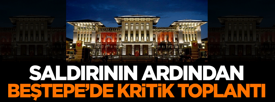 Beştepe'de kritik toplantı!