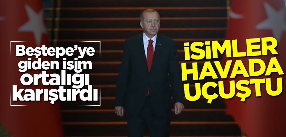 Beştepe'ye giden isim ortalığı karıştırdı! İsimler havada uçtu